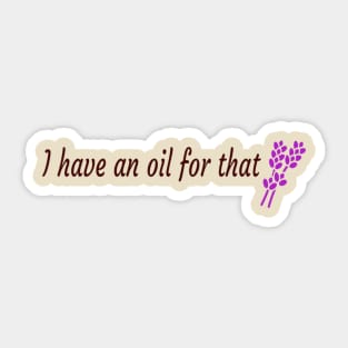 I have an oil for that Sticker